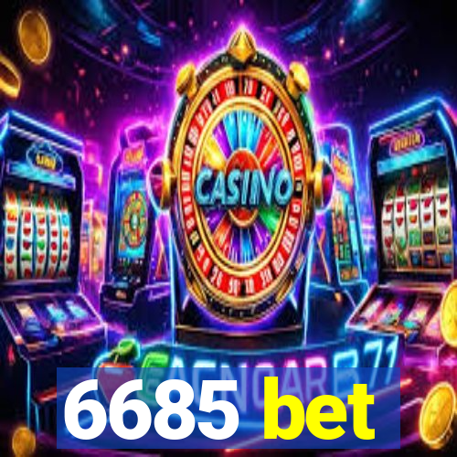 6685 bet